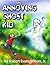 The Annoying Ghost Kid