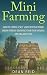 Mini Farming: How to Create...