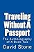 Traveling Without A Passport: The Autobiography of X, Book 2 (The Garden of What Was and Was Not)