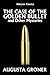 The Case of the Golden Bullet and Other Mysteries by Augusta Groner (Halcyon Classics)