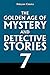 The Golden Age of Mystery and Detective Stories Vol. 7 (Halcyon Classics)