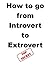 How to go from Introvert to Extrovert (Think and grow collection Book 5)