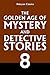 The Golden Age of Mystery and Detective Stories Vol. 8 (Halcyon Classics)