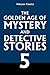 The Golden Age of Mystery and Detective Stories Vol. 5 (Halcyon Classics)