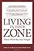 Living In Your Zone: Where Work Becomes Delight