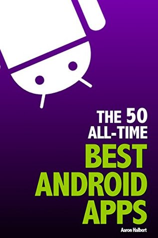 The 50 All-Time Best Android Apps (Kindle Edition)