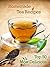 Top 50 Most Delicious Homemade Tea Recipes: Create Unique Blends of Different Teas, Fruits, Spices and Herbs (Recipe Top 50's Book 28)