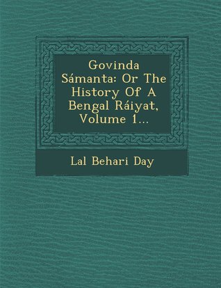 Govinda Sámanta: Or The History Of A Bengal Ráiyat, Volume 1...