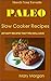 Mouthwatering Paleo Recipes Slow Cooker Over 25 Paleo Slow Cooker Recipes That Your Family Will Love (Paleo,Slow Cooker, Diet, Cook Book, Beginners, Low Carb,Gluten free, Weight loss Book 1)