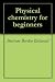 Physical chemistry for beginners