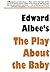 The Play About the Baby by Edward Albee