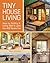 Tiny House Living: Ideas for Building & Living Well in Less than 400 Square Feet