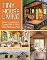 Book cover for Tiny House Living: Ideas for Building & Living Well in Less than 400 Square Feet