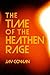 The Time of the Heathen Rage by Jay Cowan