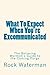 What To Expect When You're Excommunicated: The Believing Mormon's Guide to the Coming Purge