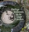 Heilige bronnen in de Lage Landen by Linda Wormhoudt