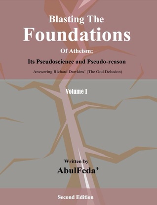 Blasting the foundations of atheism - Volume 1-