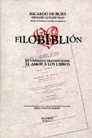 Filobiblión: muy hermoso tratado sobre el amor a los libros