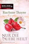 Nur die Liebe heilt by RaeAnne Thayne