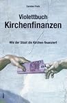 Violettbuch Kirchenfinanzen - Wie der Staat die Kirchen finanziert