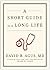 A Short Guide to a Long Life by David B. Agus