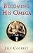 Becoming His Omega (His Ome...