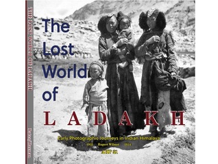 The Lost World of Ladakh: Photographic journeys through Indian Himalaya 1931-1934 (AHP:31)