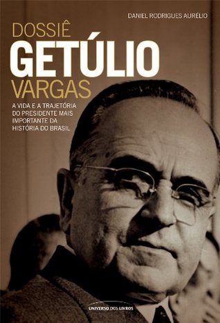 Dossiê Getúlio Vargas (Portuguese Edition)