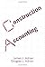 Construction Accounting : Financial, Managerial, Auditing & Tax