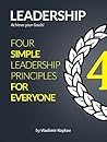 Leadership: Achieve Your Goals - Four Simple Leadership Principles For Everyone!: Leadership Integration! (Leadership Mastery Book 1) Leadership: Achieve Your Goals - Four Simple Leadership Principles For Everyone!: Leadership Integration! (Leadership Mastery Book 1)