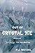 Out of Crystal Ice