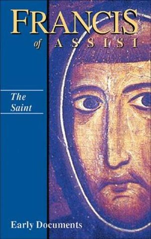 The Saint: Francis of Assisi - Early Documents v. 1