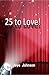 25 to Love!