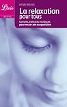 La relaxation pour tous : Conseils, exercices et astuces pour rester zen au quotidien La relaxation pour tous : Conseils, exercices et astuces pour rester zen au quotidien