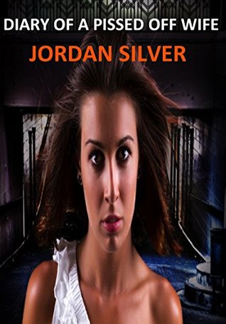 Diary Of a Pissed Off Wife (Kindle Edition)