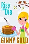 Rise and Die by Ginny Gold