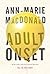 Adult Onset by Ann-Marie MacDonald