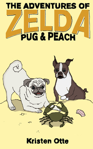 The Adventures of Zelda: Pug and Peach (Zelda, #3)