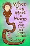 When You Were a Worm