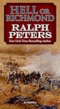 Hell or Richmond by Ralph Peters