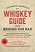 The North American Whiskey Guide from Behind the Bar: Real Bartenders' Reviews of More Than 250 Whiskeys--Includes 30 Standout Cocktail Recipes