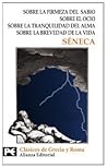 Sobre la firmeza del sabio & Sobre el ocio & Sobre la tranquilidad del alma & Sobre la brevedad de la vida (De Constantia Sapientis, De Otio, De Tranquillitate Animi, De Brevitate Vitæ) )