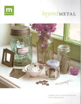 Beyond Metal: Innovative Metal Techniques and Fresh Ideas That Will Take You Beyond (Paperback)