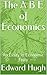 The A B E of Economics: An Essay In Economic Folly