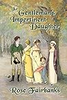The Gentleman's Impertinent Daughter by Rose Fairbanks