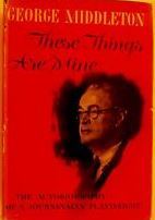 These Things Are Mine: The Autobiography of a Journeyman Playwright