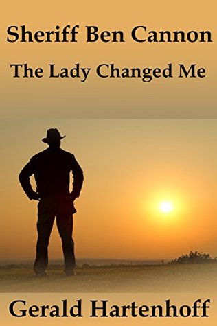 Sheriff Ben Cannon - The Lady Changed Me (Kindle Edition)