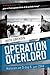 D-dag : Operation Overlord 6. juni 1944
