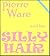 Pierre Ware and His Silly H...