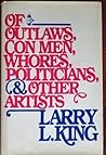 Of Outlaws, Con Men, Whores, Politicians & Other Artists